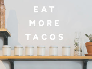Eat More Tacos | Kitchen Wall Decal