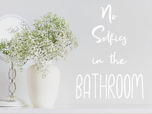 No Selfies In The Bathroom | Bathroom Wall Decal