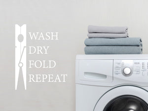 Wash Dry Fold Repeat (ClothesPin) Vertical | Laundry Room Wall Decal