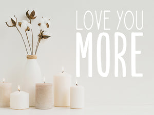 Love You More | Bathroom Wall Decal