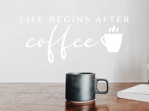 Life Begins After Coffee | Kitchen Wall Decal