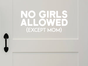 No Girls Allowed Except Mom Bold | Wall Decal For Kids