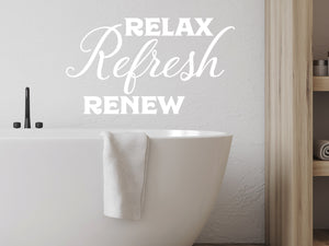 Relax Refresh Renew | Decals For The Bathroom Wall