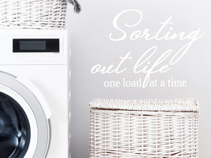 Sorting Out Life One Load At A Time Script | Laundry Room Wall Decal