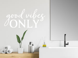Good Vibes Only Script | Bathroom Wall Decal