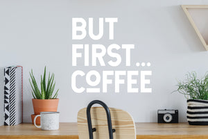 But First Coffee | Office Wall Decal