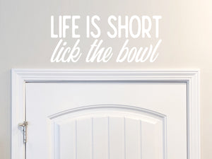 Life Is Short Lick The Bowl | Kitchen Wall Decal
