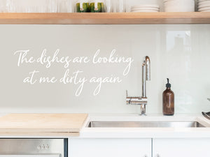 The Dishes Are Looking At Me Dirty Again Cursive | Kitchen Wall Decal