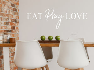 Eat Pray Love Print | Kitchen Wall Decal