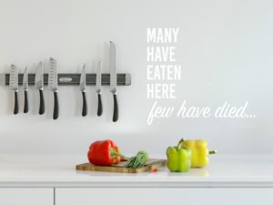 Many Have Eaten Here Few Have Died Bold | Kitchen Wall Decal