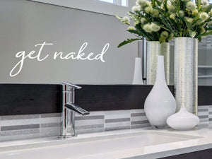 Get Naked Cursive | Bathroom Mirror Decal