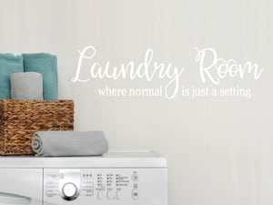 Laundry Room Where Normal is just a Setting Script | Laundry Room Wall Decal