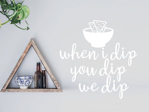 When I Dip You Dip We Dip | Kitchen Wall Decal