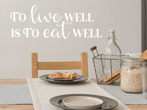 To Live Well Is To Eat Well | Kitchen Wall Decal