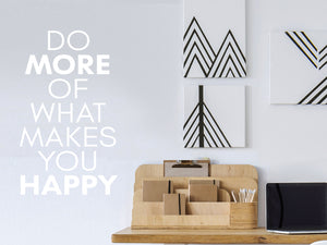 Do More Of What Makes You Happy Bold | Office Wall Decal