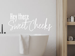 Hey There Sweet Cheeks | Bathroom Wall Decal