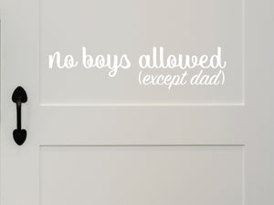 No Boys Allowed Except Dad Cursive | Wall Decal For Kids