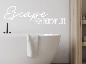 Escape From Everyday Life | Bathroom Wall Decal