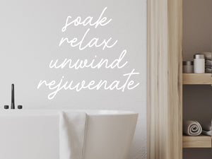 Soak Relax Unwind Rejuvenate Cursive | Bathroom Wall Decal