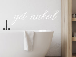 Get Naked Cursive | Bathroom Wall Decal