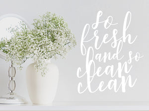 So Fresh And So Clean Clean Cursive | Bathroom Wall Decal