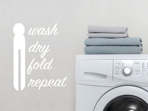 Wash Dry Fold Repeat (ClothesPin) Cursive | Laundry Room Wall Decal