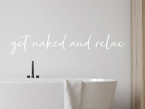 Get Naked and Relax Script | Bathroom Wall Decal