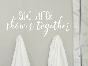 Save Water Shower Together | Bathroom Wall Decal