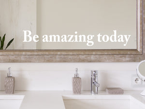 Be Amazing Today Print | Bathroom Wall Decal