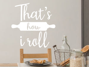That's How I Roll | Kitchen Wall Decal