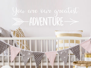 You Are Our Greatest Adventure | Kids Room Wall Decal