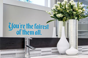 You're The Fairest Of Them All | Bathroom Mirror Wall Decal