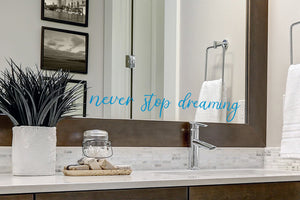 Never Stop Dreaming | Bathroom Mirror Wall Decal