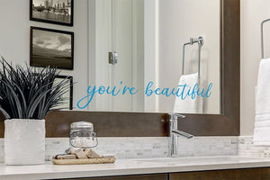 You're Beautiful | Bathroom Wall Decal