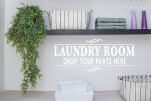 Laundry Room Drop Your Pants Here | Laundry Room Wall Decal