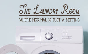 The Laundry Room Where Normal Is Just A Setting | Laundry Room Wall Decal