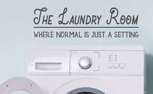 The Laundry Room Where Normal Is Just A Setting | Laundry Room Wall Decal