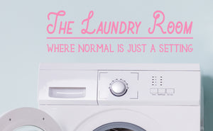 The Laundry Room Where Normal Is Just A Setting | Laundry Room Wall Decal