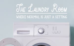 The Laundry Room Where Normal Is Just A Setting | Laundry Room Wall Decal