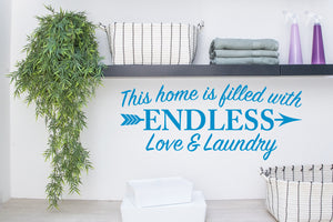 This Home Is Filled With Endless Love And Laundry | Laundry Room Wall Decal