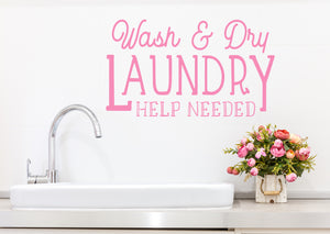 Wash And Dry Laundry Help Needed | Laundry Room Wall Decal