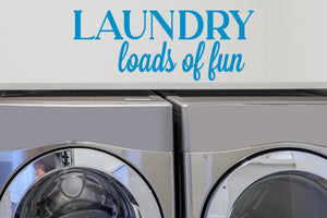 Laundry Loads Of Fun | Laundry Room Wall Decal