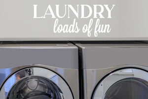Laundry Loads Of Fun | Laundry Room Wall Decal