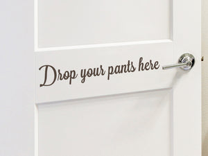 Drop Your Pants Here Cursive | Laundry Room Wall Decal