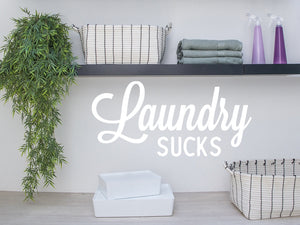 Laundry Sucks Cursive | Laundry Room Wall Decal
