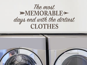The Most Memorable Days End With The Dirtiest Clothes Script | Laundry Room Wall Decal