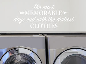 The Most Memorable Days End With The Dirtiest Clothes Script | Laundry Room Wall Decal