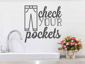 Check Your Pockets | Laundry Room Wall Decal