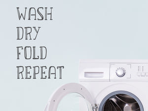 Wash Dry Fold Repeat | Laundry Room Wall Decal