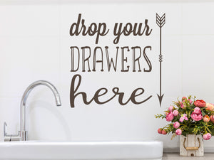 Drop Your Drawers Here | Laundry Room Wall Decal